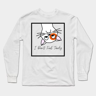 I Don't Feel Tardy Long Sleeve T-Shirt